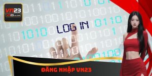Đăng Nhập VN23 - Nghiên Cứu Thao Tác Cần Phải Thực Hiện 1 Đăng Nhập VN23