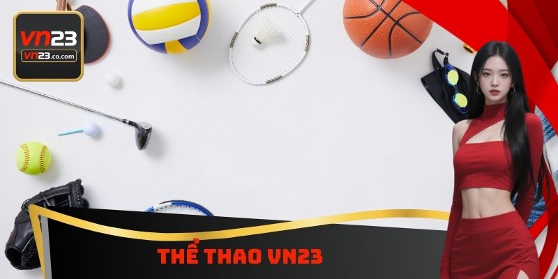 Thể Thao VN23 - Sân Chơi Cá Cược Bóng Đá Hấp Dẫn Nhất 6 Thể Thao VN23 - Sân Chơi Cá Cược Bóng Đá Hấp Dẫn Nhất