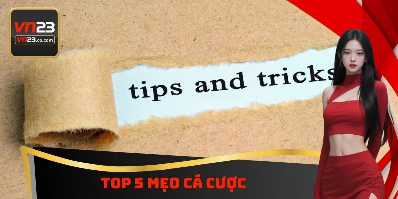 Top 5 Mẹo Cá Cược - Nghiên Cứu Phương Pháp Giành Chiến Thắng 4 Top 5 Mẹo Cá Cược